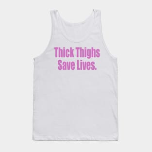 Thick thighs save lives Tank Top